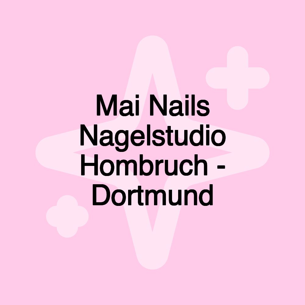 Mai Nails Nagelstudio Hombruch - Dortmund