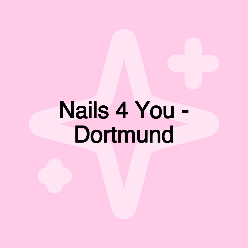 Nails 4 You - Dortmund