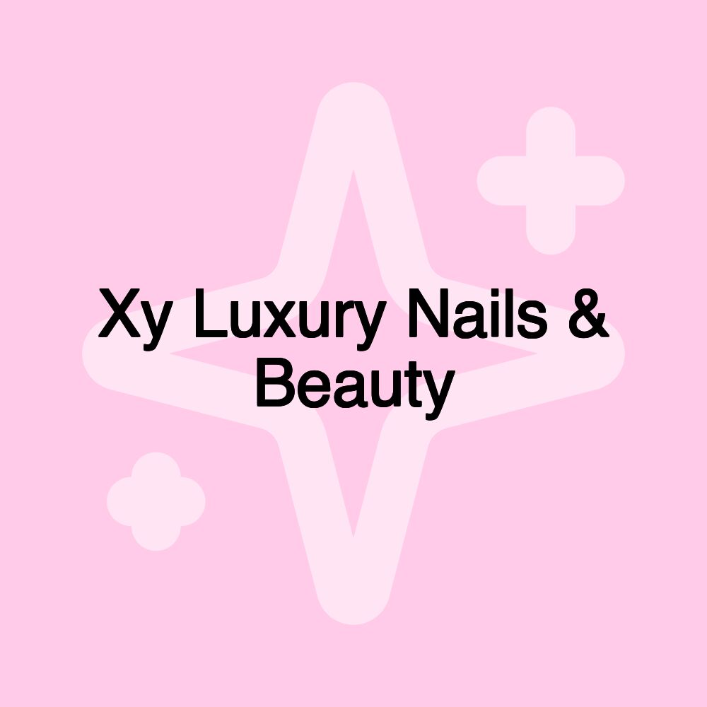 Xy Luxury Nails & Beauty