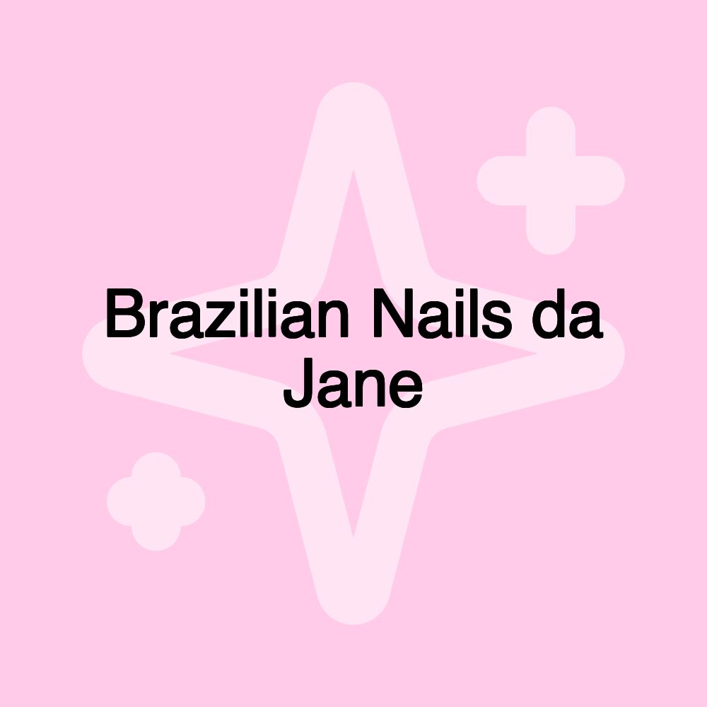 Brazilian Nails da Jane