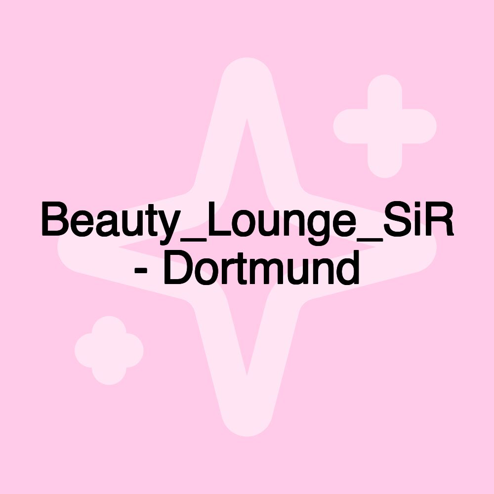 Beauty_Lounge_SiR - Dortmund