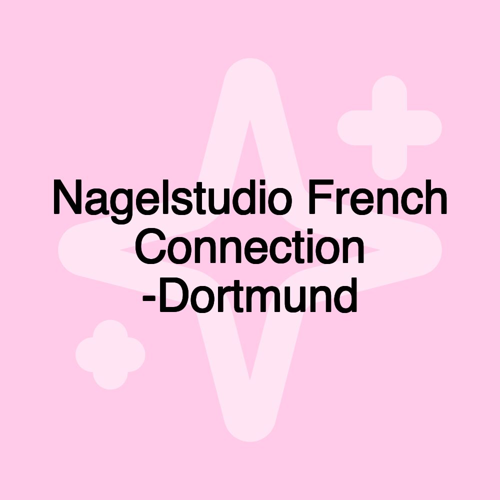 Nagelstudio French Connection -Dortmund