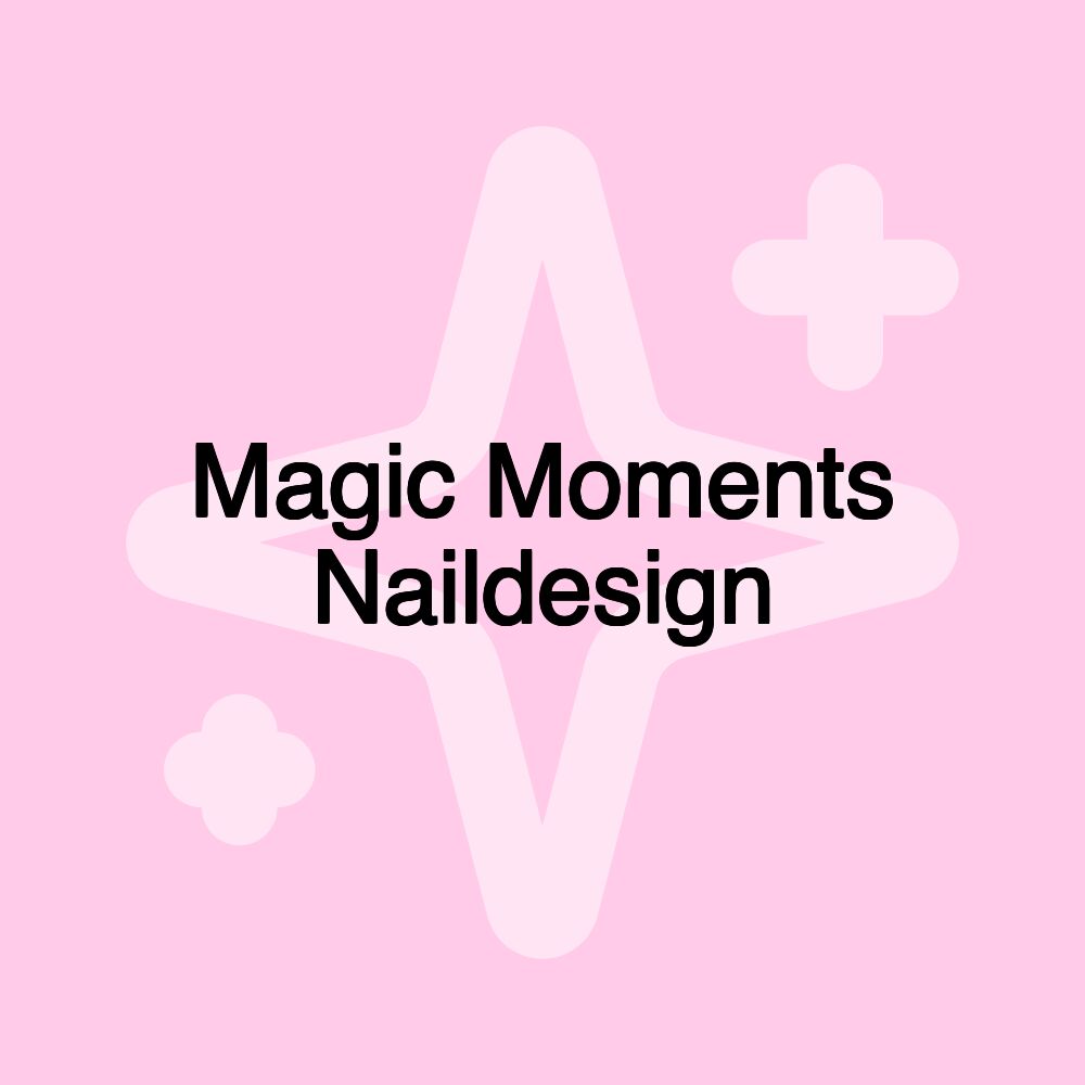 Magic Moments Naildesign