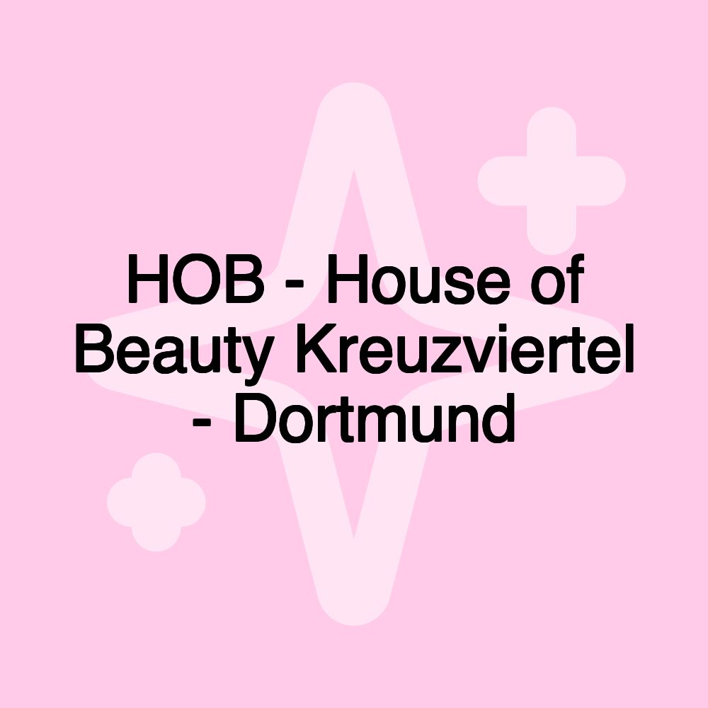 HOB - House of Beauty Kreuzviertel - Dortmund