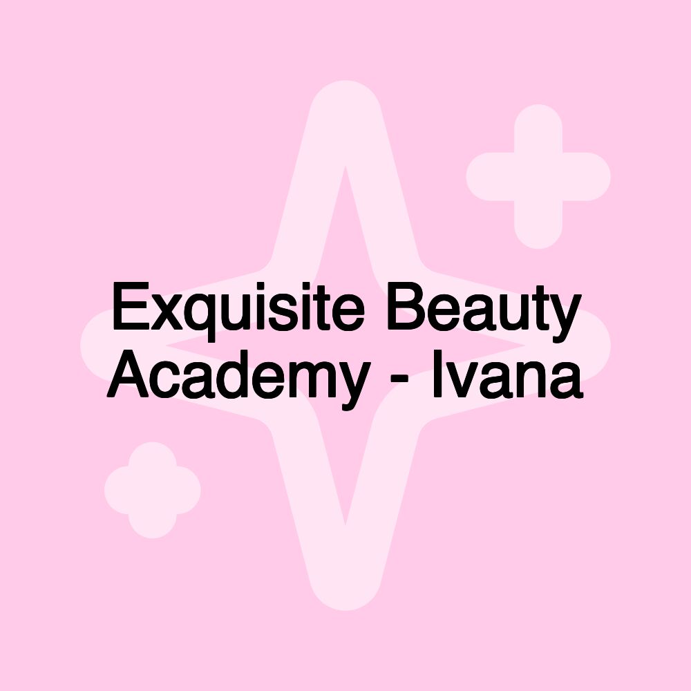 Exquisite Beauty Academy - Ivana