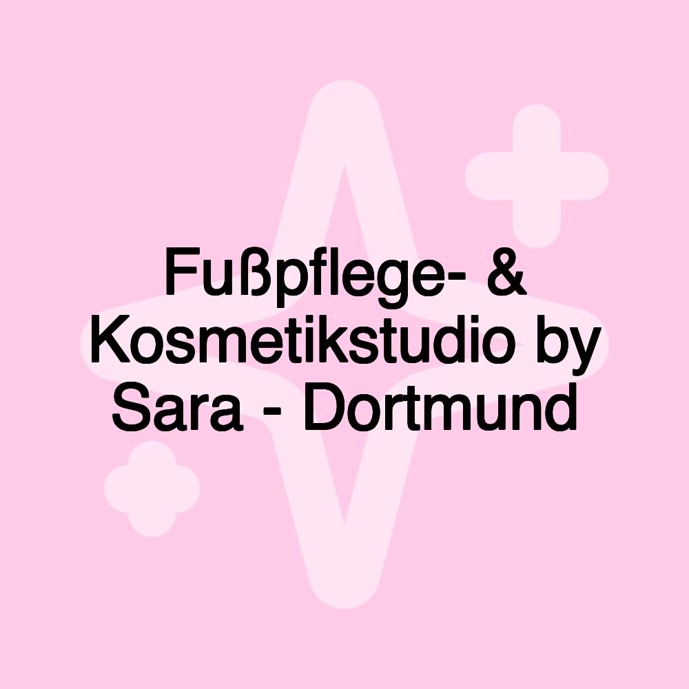 Fußpflege- & Kosmetikstudio by Sara - Dortmund