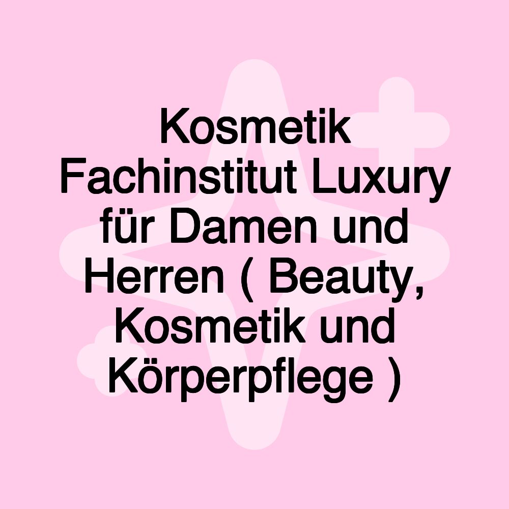 Kosmetik Fachinstitut Luxury für Damen und Herren ( Beauty, Kosmetik und Körperpflege )