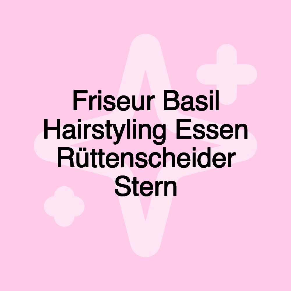 Friseur Basil Hairstyling Essen Rüttenscheider Stern