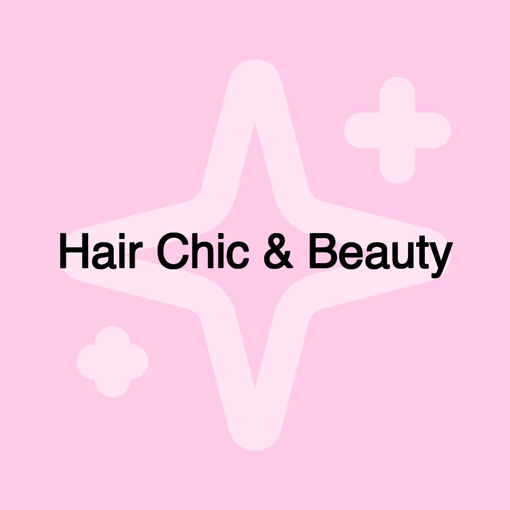 Hair Chic & Beauty