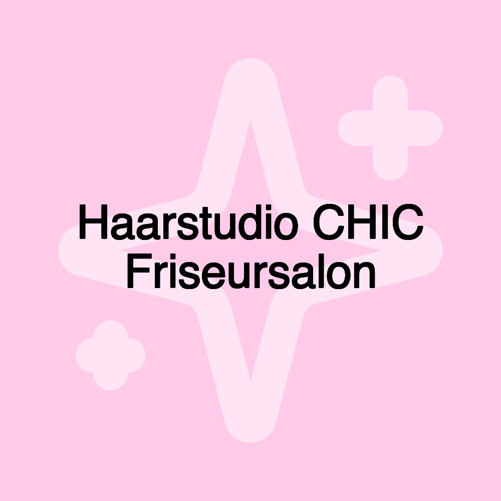 Haarstudio CHIC Friseursalon