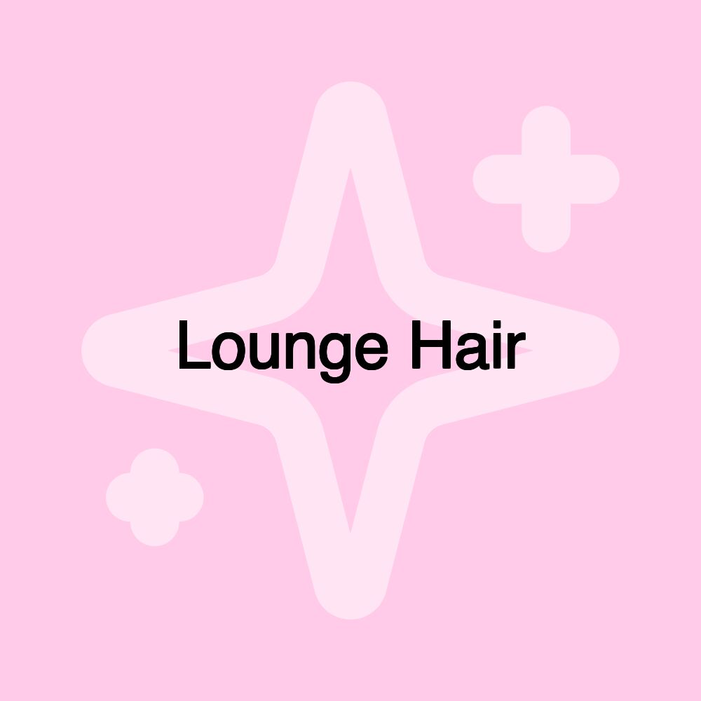 Lounge Hair