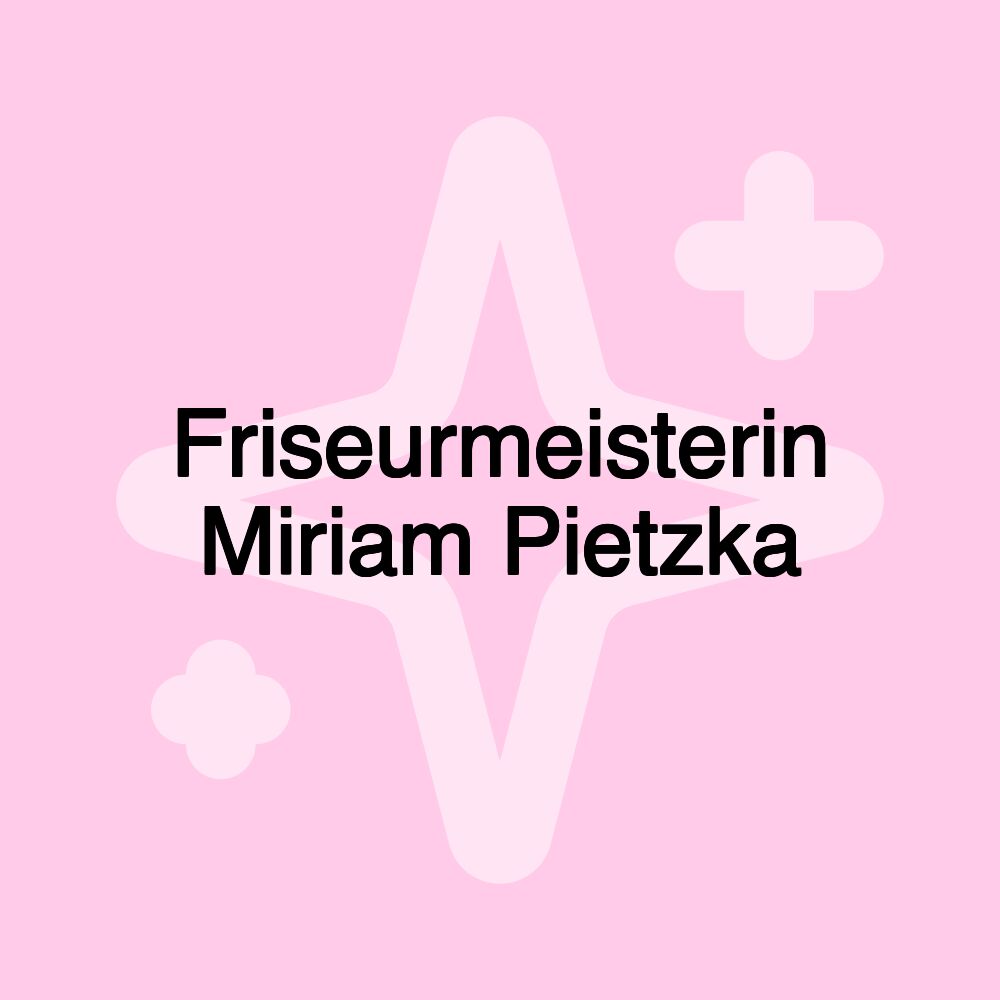 Friseurmeisterin Miriam Pietzka