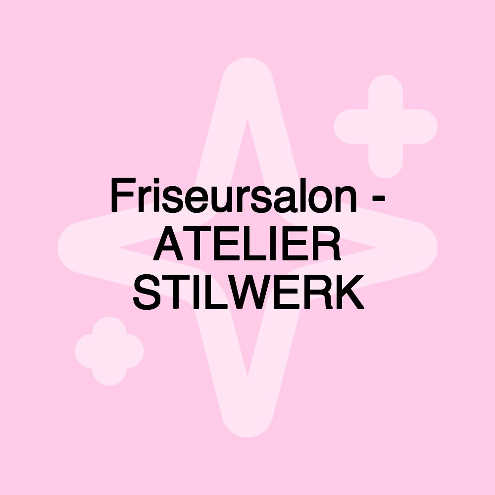 Friseursalon - ATELIER STILWERK