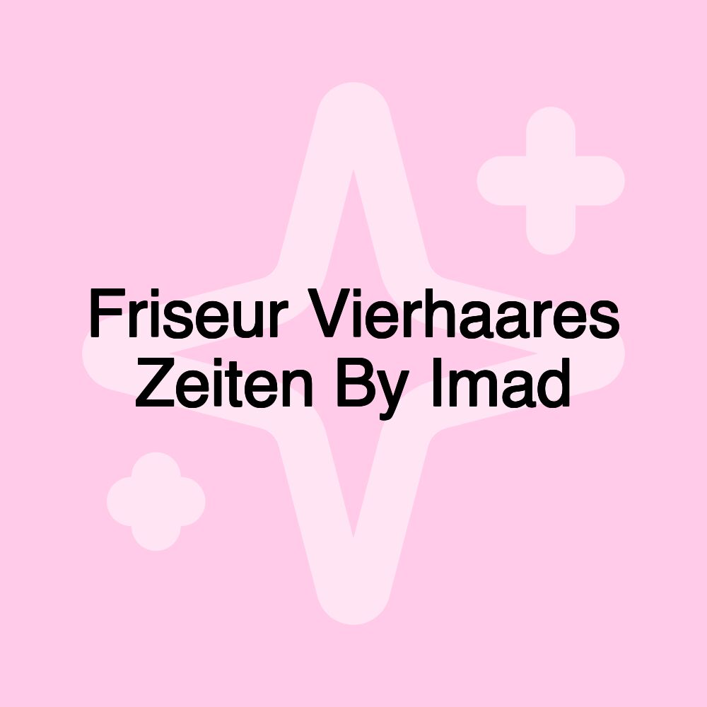 Friseur Vierhaares Zeiten By Imad