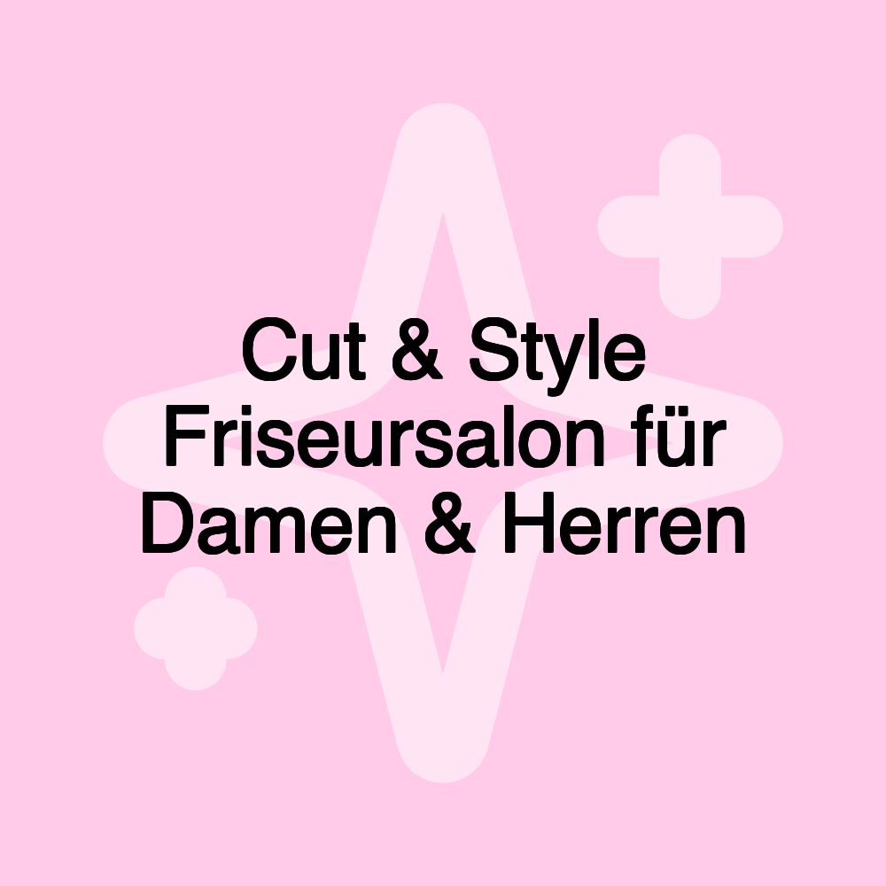 Cut & Style Friseursalon für Damen & Herren