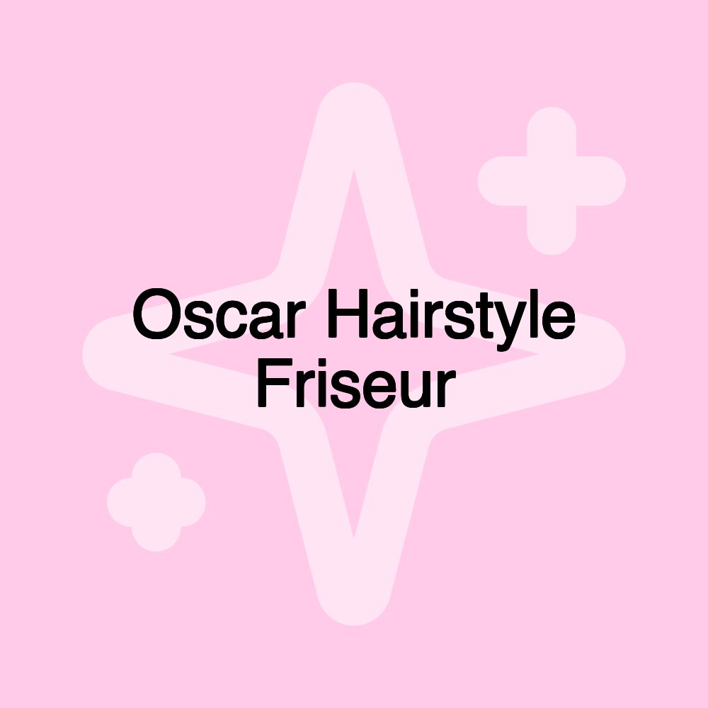 Oscar Hairstyle Friseur