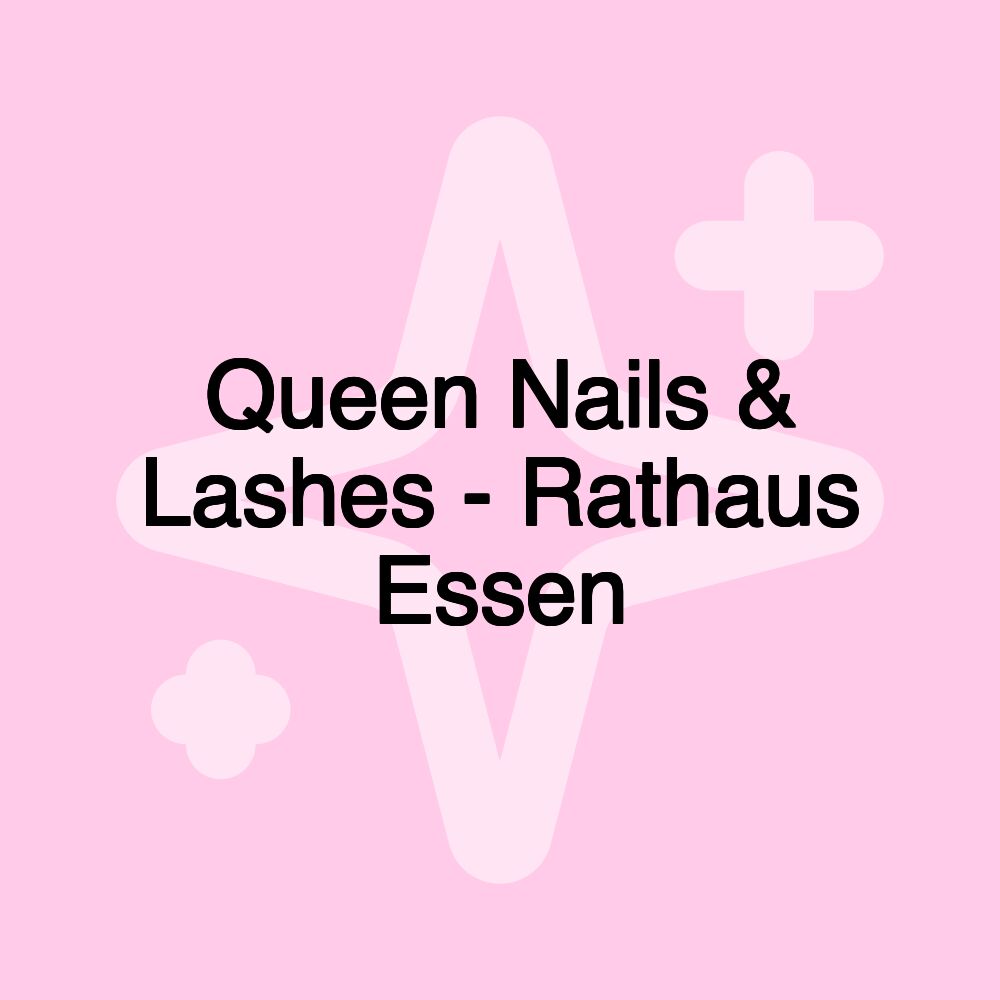 Queen Nails & Lashes - Rathaus Essen