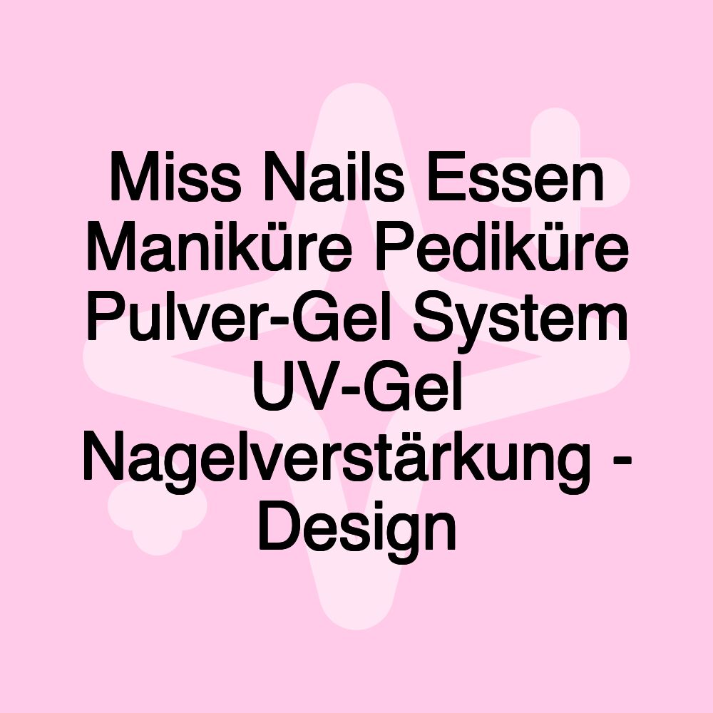 Miss Nails Essen Maniküre Pediküre Pulver-Gel System UV-Gel Nagelverstärkung - Design