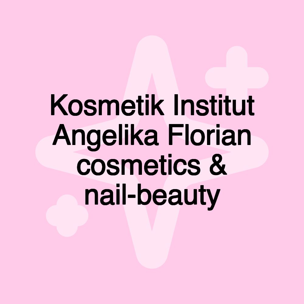 Kosmetik Institut Angelika Florian cosmetics & nail-beauty