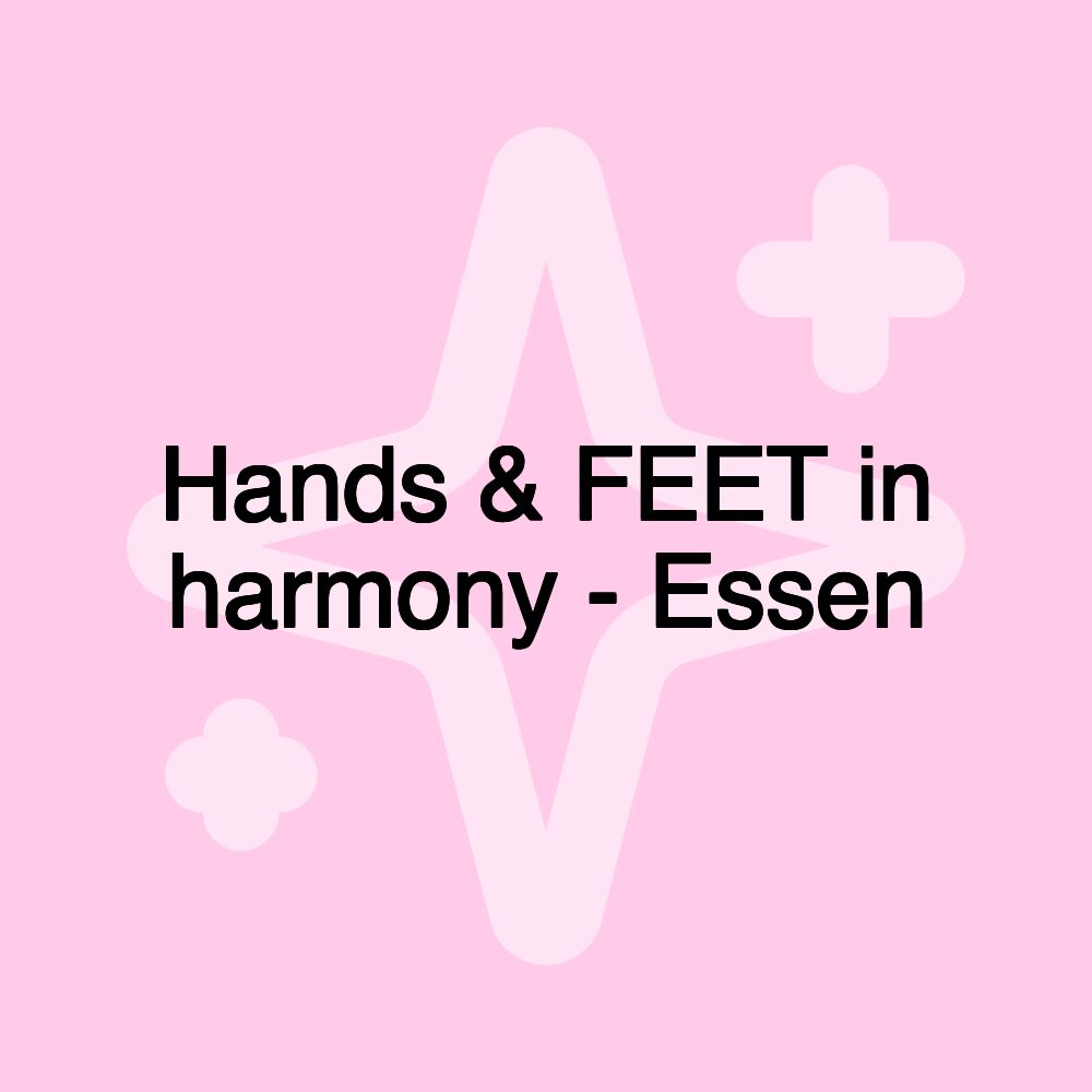 Hands & FEET in harmony - Essen