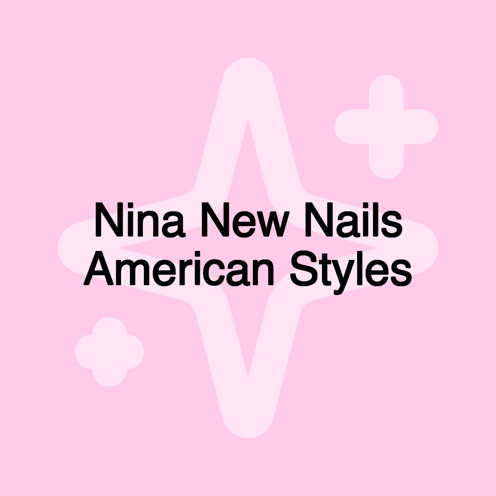 Nina New Nails American Styles