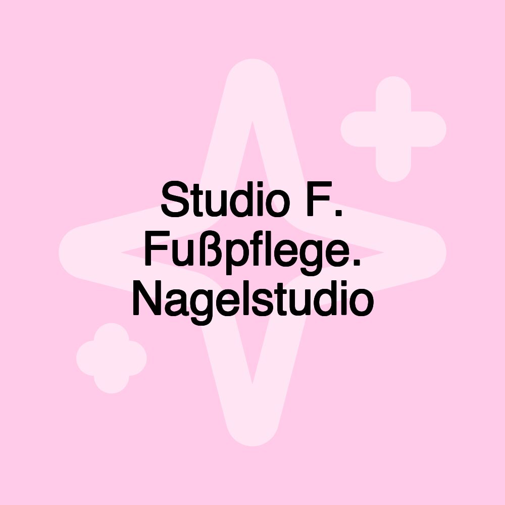 Studio F. Fußpflege. Nagelstudio