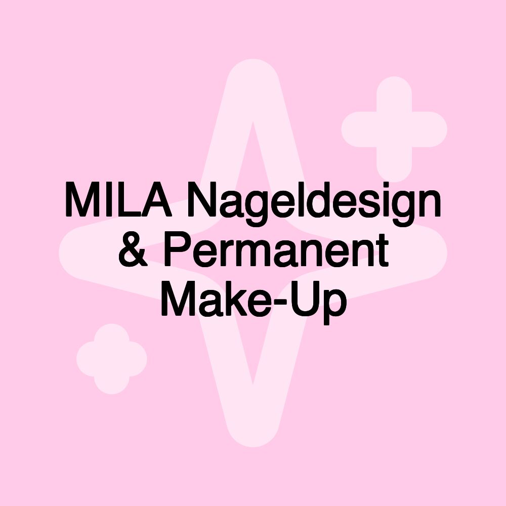 MILA Nageldesign & Permanent Make-Up