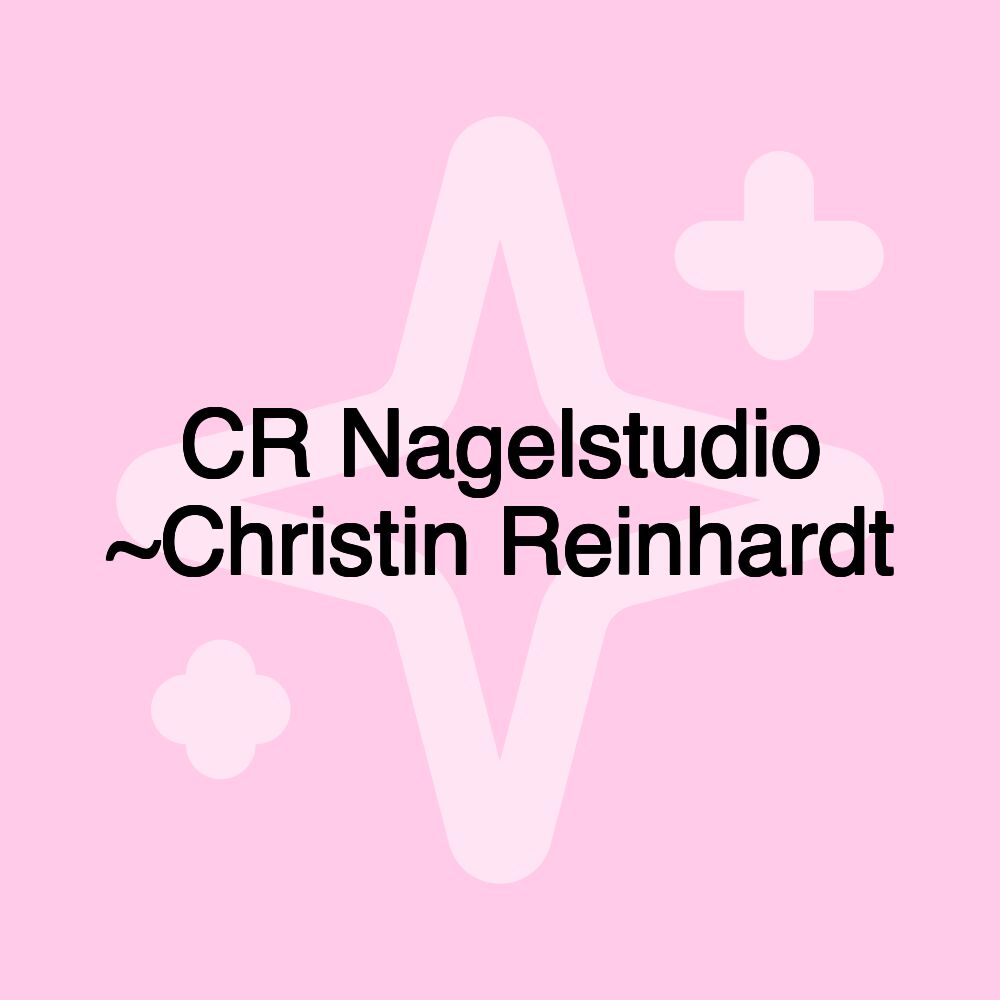 CR Nagelstudio ~Christin Reinhardt