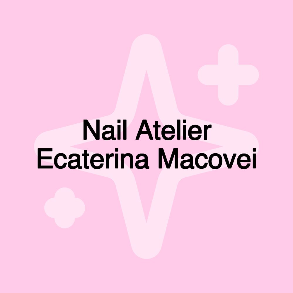 Nail Atelier Ecaterina Macovei