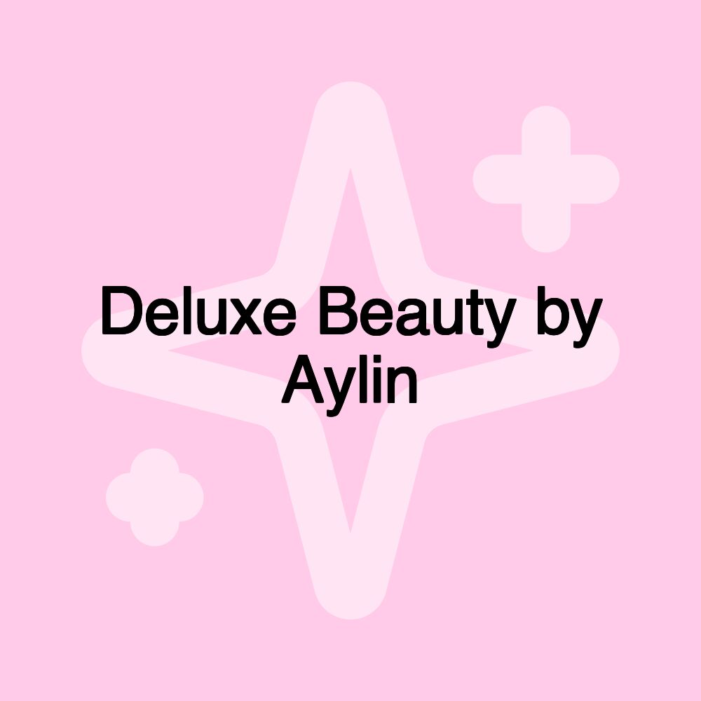 Deluxe Beauty by Aylin