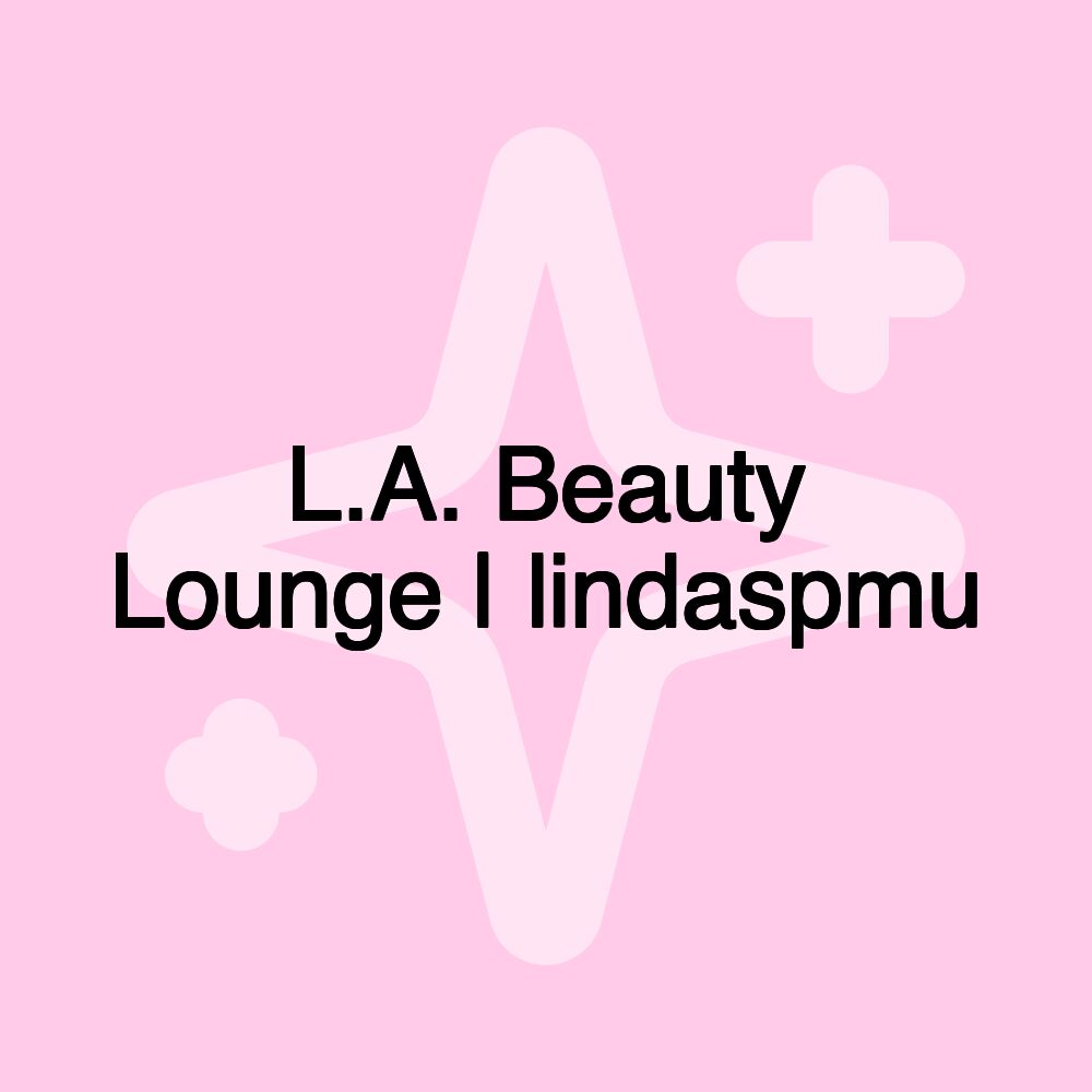 L.A. Beauty Lounge | lindaspmu