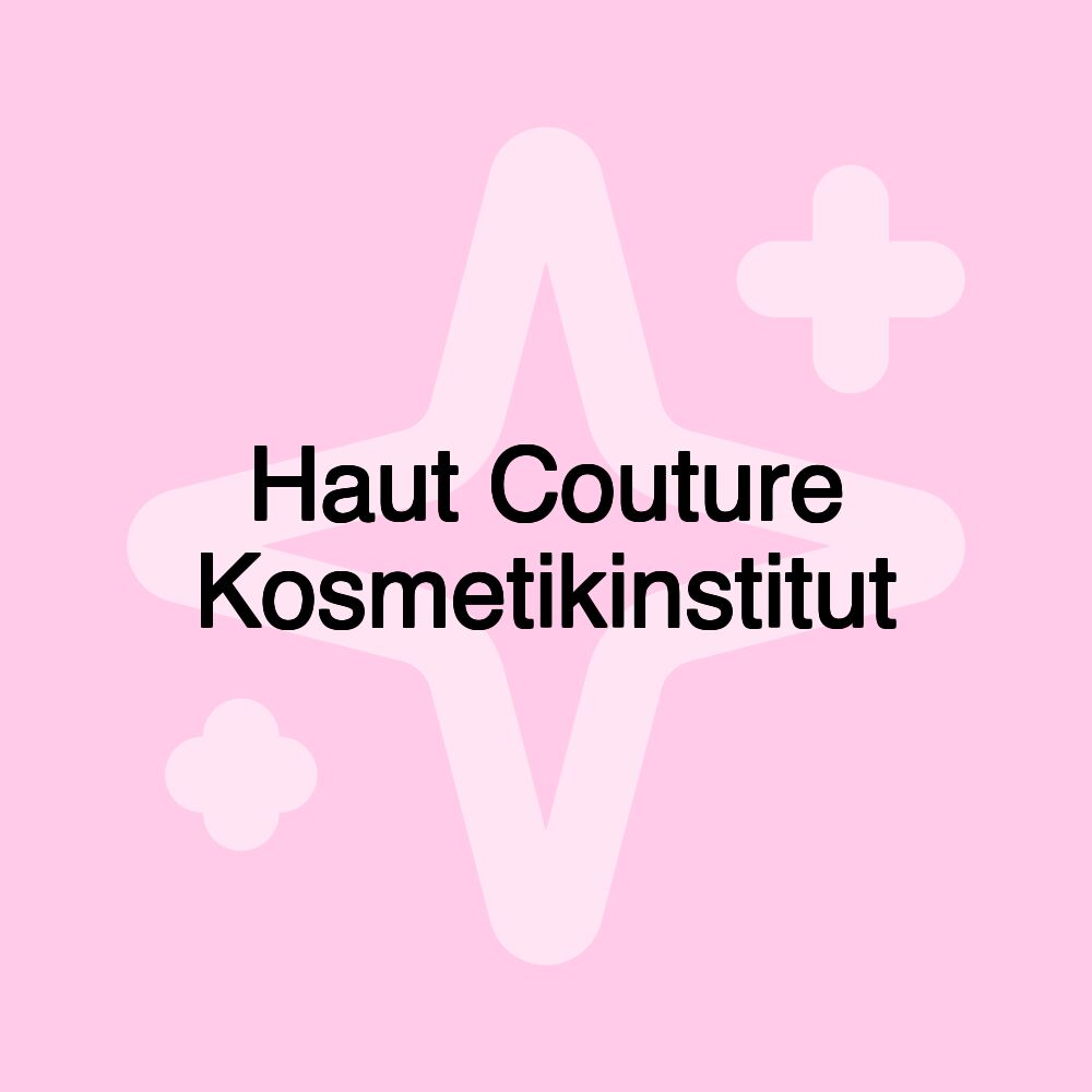 Haut Couture Kosmetikinstitut