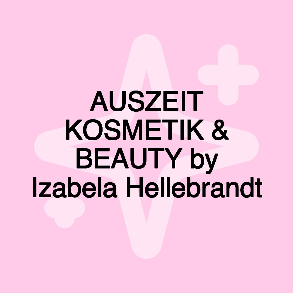 AUSZEIT KOSMETIK & BEAUTY by Izabela Hellebrandt