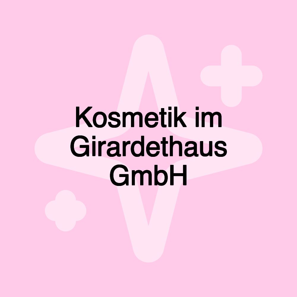 Kosmetik im Girardethaus GmbH