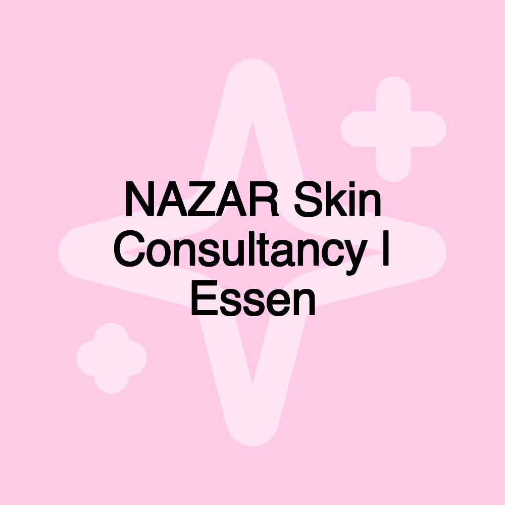 NAZAR Skin Consultancy | Essen