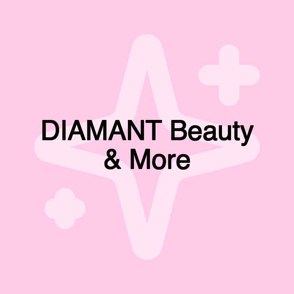 DIAMANT Beauty & More