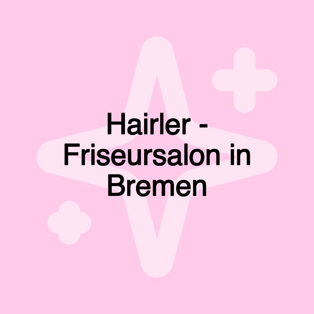 Hairler - Friseursalon in Bremen