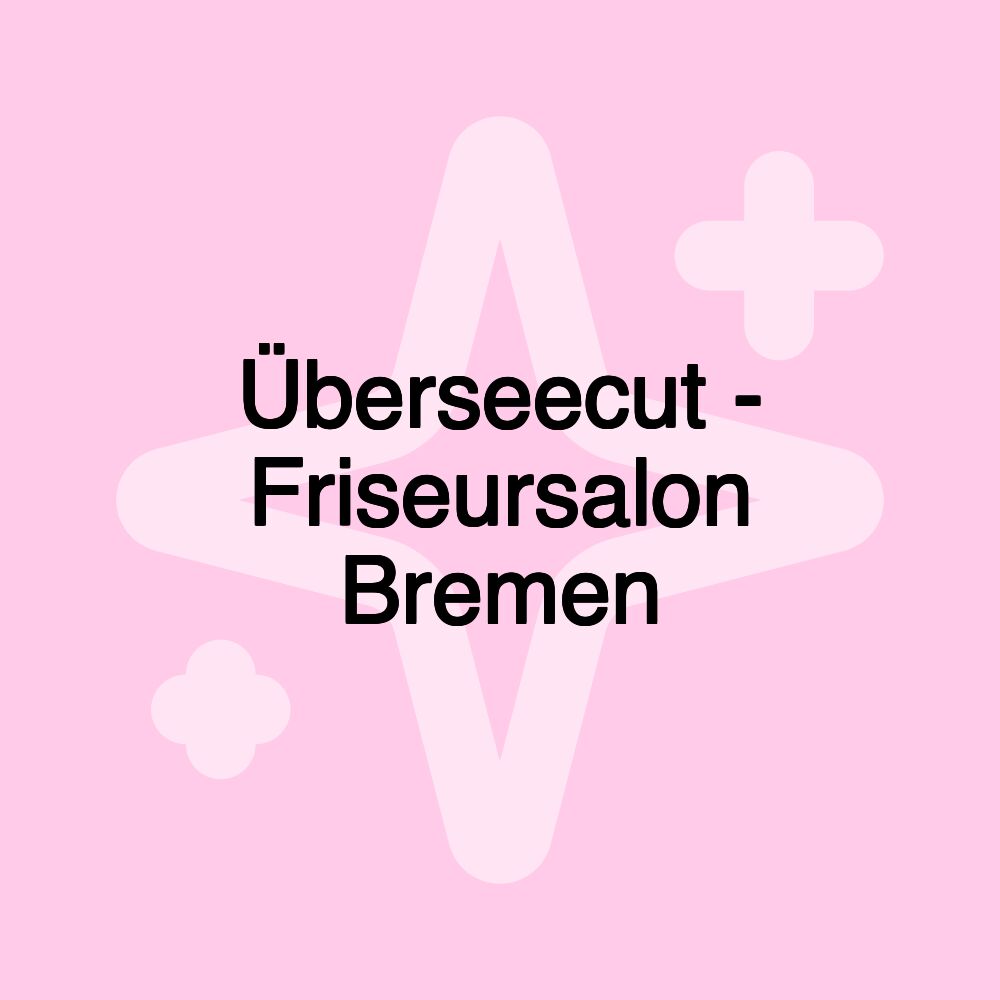 Überseecut - Friseursalon Bremen