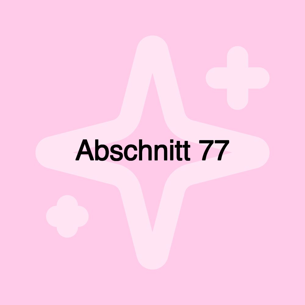 Abschnitt 77