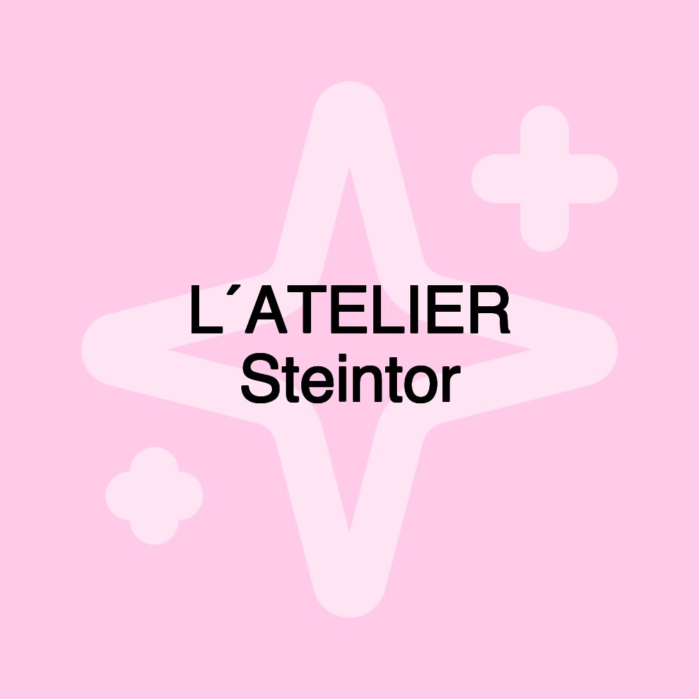 L´ATELIER Steintor