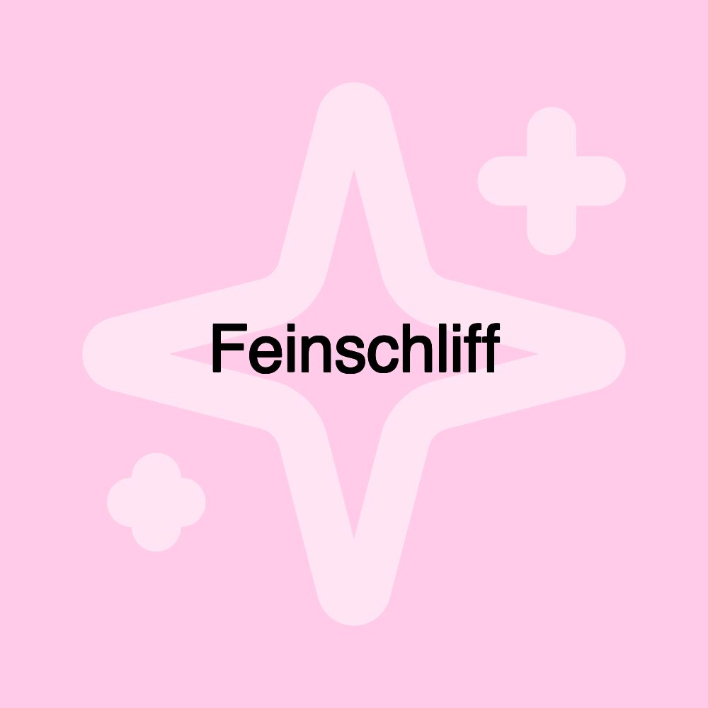 Feinschliff