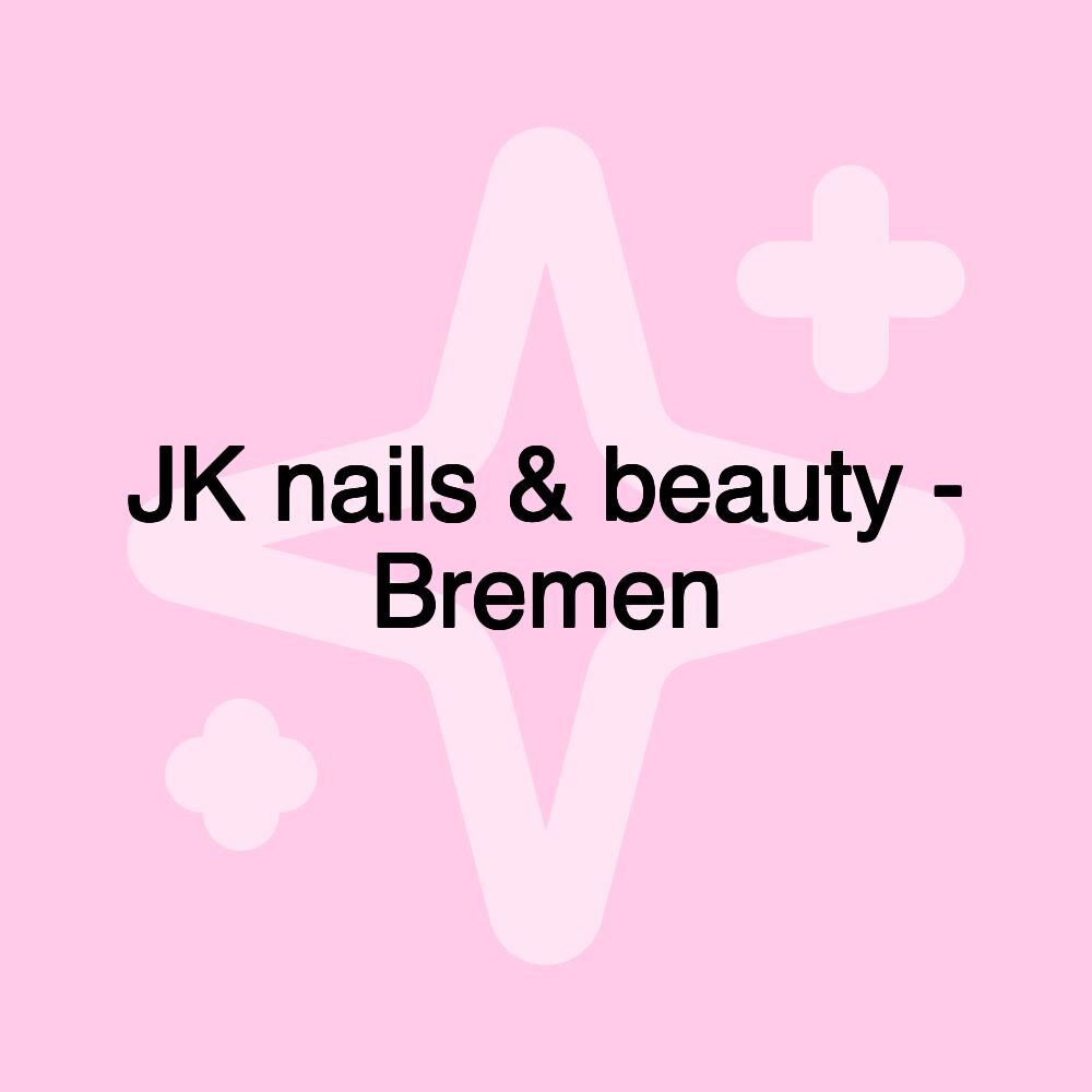 JK nails & beauty - Bremen