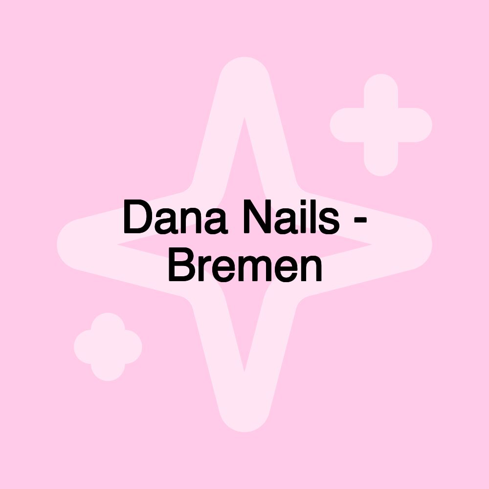 Dana Nails - Bremen