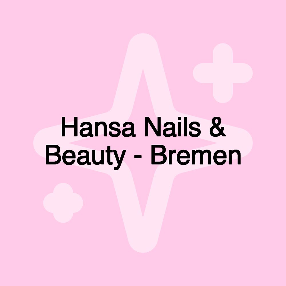 Hansa Nails & Beauty - Bremen