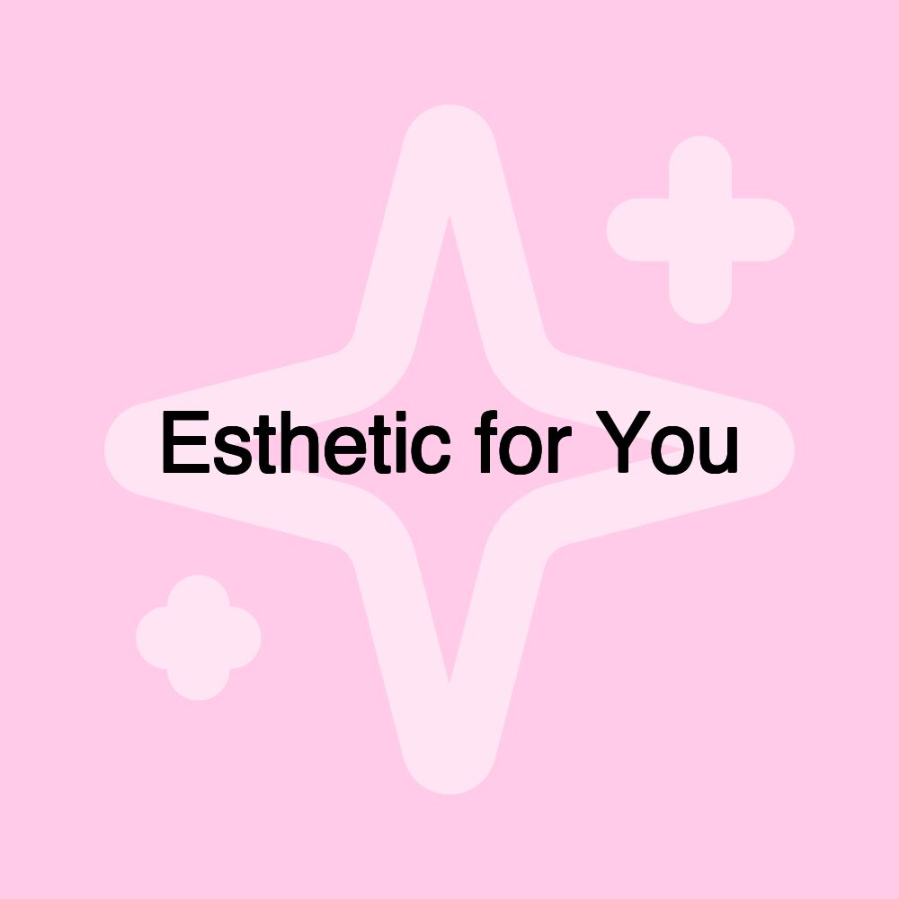 Esthetic for You