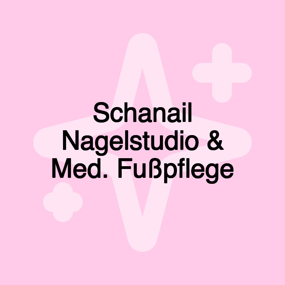 Schanail Nagelstudio & Med. Fußpflege