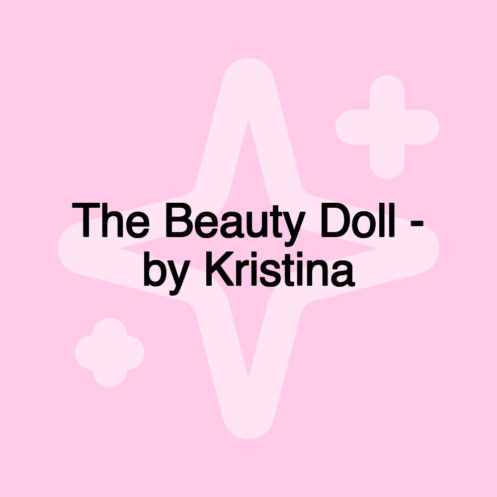 The Beauty Doll - by Kristina