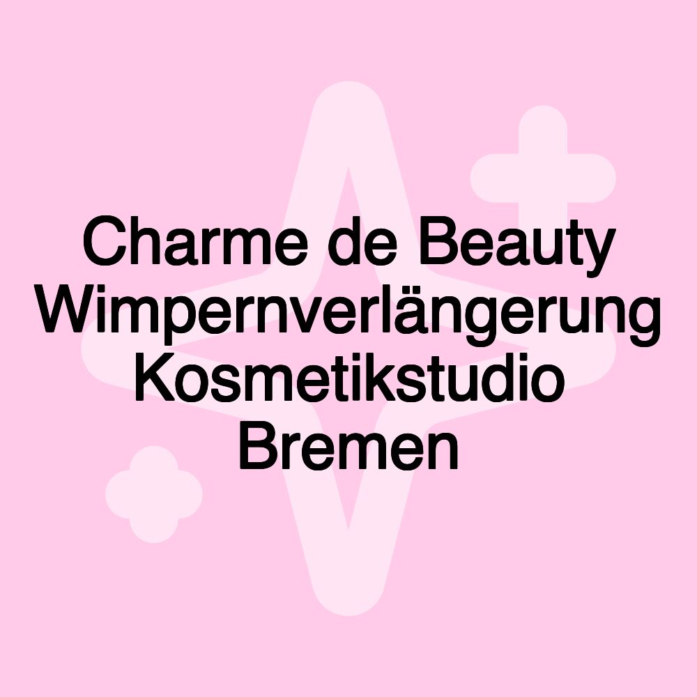 Charme de Beauty Wimpernverlängerung Kosmetikstudio Bremen