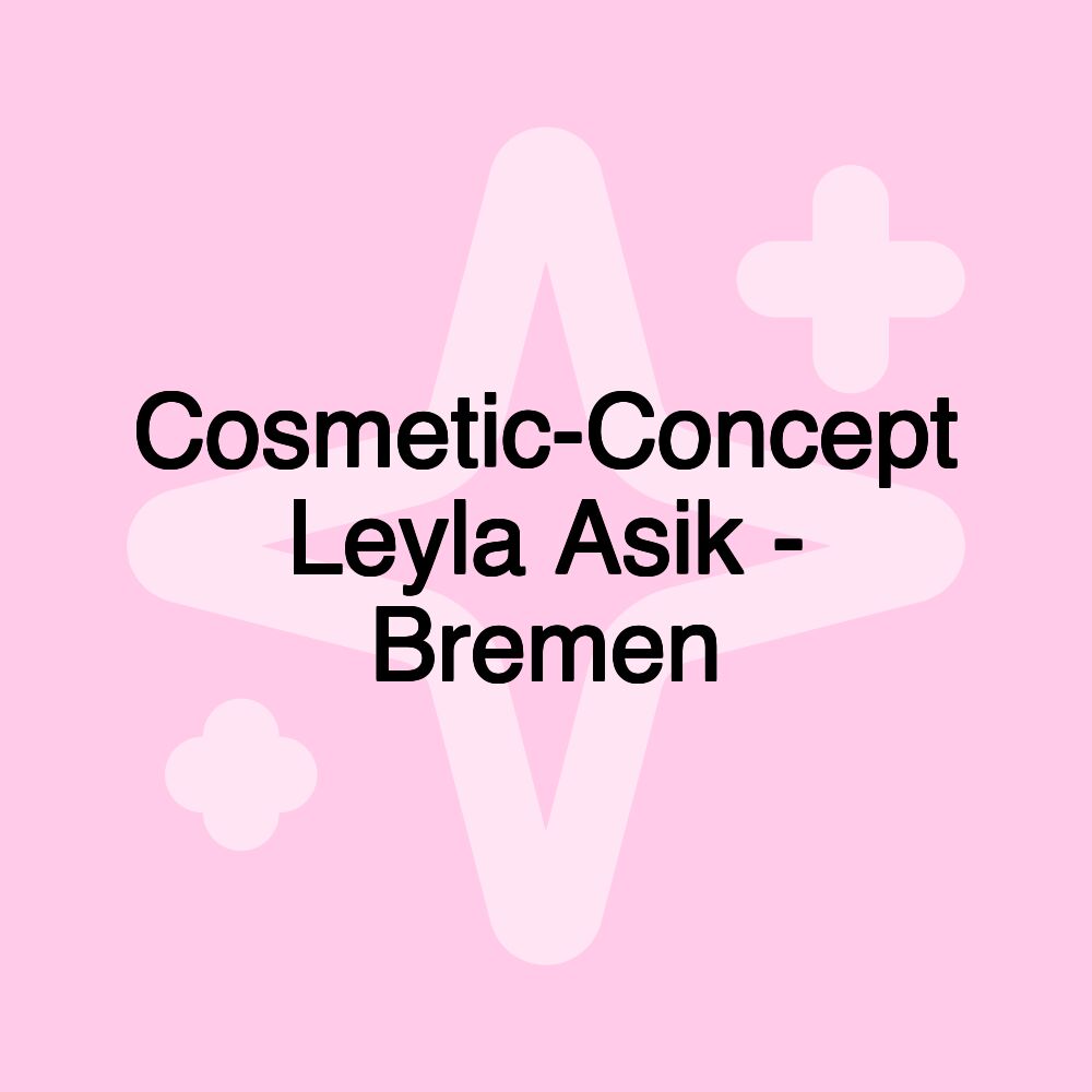 Cosmetic-Concept Leyla Asik - Bremen