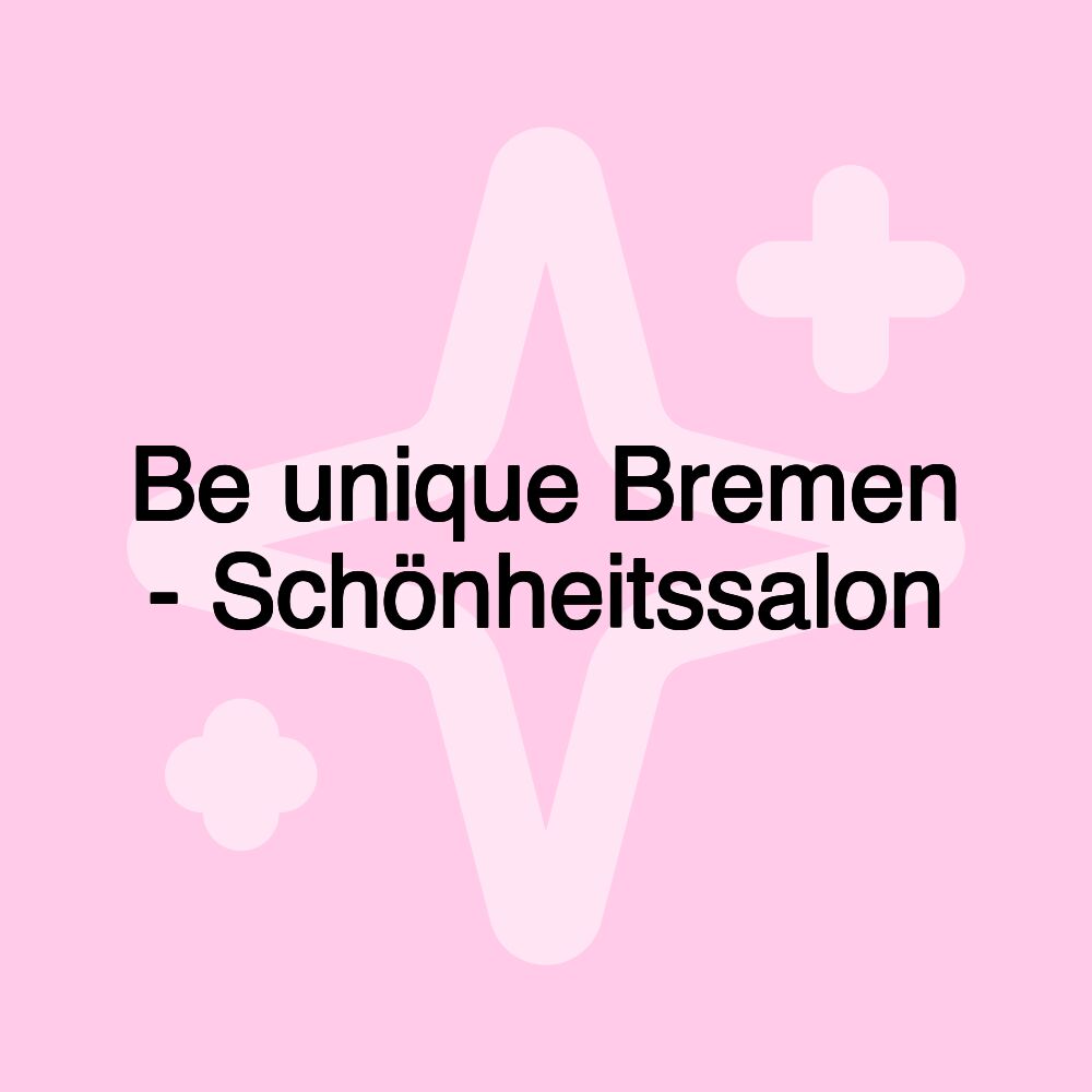 Be unique Bremen - Schönheitssalon